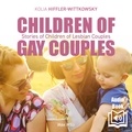 Kolia Hiffler-Wittkowsky et Alan Cook - Children of Gay Couples - Stories of Children of Lesbian Couples.
