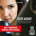 Nora Lakheal et  Synthesized voice - Elite Agent. The Inspiring Story of a Woman in the Intelligence Service - The Inspiring Story of a Woman in the Intelligence Service.