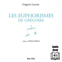 Grégoire Lacroix et Isidore Amos - Les euphorismes de Grégoire (Tome 1).