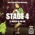 Jean-Paul Bertrand-Demanes - Stade 4 - Le match de ma vie.