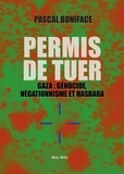 Pascal Boniface - Permis de tuer - Gaza : génocide, négationisme et hasbara.