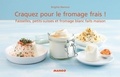 Brigitte Namour - Craquez pour le formage frais ! - Faisselles, petits-suisses et fromage blanc faits maison.