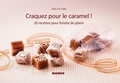 Jean-Luc Sady - Craquez pour le caramel ! - 30 recettes pour fondre de plaisir.
