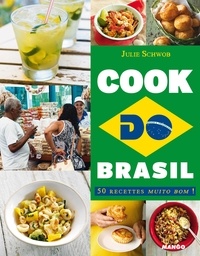 Julie Schwob et Jean-Blaise Hall - Cook do Brasil - 50 recettes muito bom !.