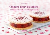 Jean-Luc Sady - Craquez pour les sablés ! - 30 délicieux desserts sur fond de pâte sablée.