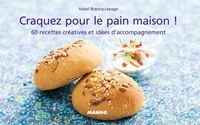 Isabel Brancq-Lepage - Craquez pour le pain maison ! - 60 recettes créatives et idées d'accompagnement.