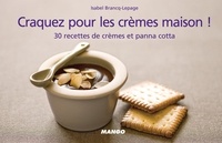 Isabel Brancq-Lepage - Craquez pour les crèmes maison ! - 30 recettes de crèmes et panna cotta.