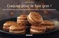 Catherine Méry - Craquez pour le foie gras ! - Des terrines les plus classiques aux macarons les plus surprenants.