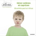 Gilles Diederichs - Gérer colères et caprices - 35 activités pour les 3-10 ans.