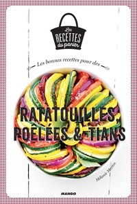 Mélanie Martin et Julie Mechali - Les bonnes recettes pour des ratatouilles, poêlées et tians.