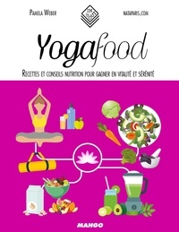 Pamela Weber - Yogafood - Recettes et conseils nutrition pour gagner en vitalité et sérénité.