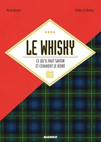 Nicole Masson et Frédéric Le Bordays - Le whisky - Ce qu'il faut savoir et comment le boire.