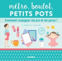 Estelle Dufétel et Cécile Schneider - Métro, boulot, petits pots - Comment conjuguer vie pro et vie perso !.