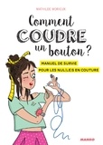 Mathilde Morieux - Comment coudre un bouton ? - Manuel de survie pour les nul(le)s en couture.