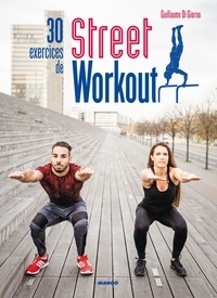 Guillaume Di Giorno et Laurent Stefano - 30 exercices de Street Workout.