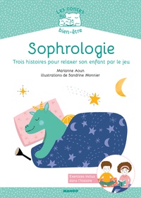 Marianne Aoun et Sandrine Monnier - Sophrologie - Trois histoires pour relaxer son enfant par le jeu.