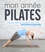 Lynne Robinson et Lisa Bradshaw - Mon année Pilates - Un programme complet pour 52 semaines de remise en forme.