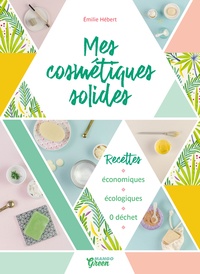 Emilie Hébert - Mes cosmétiques solides.