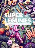 Vincent Amiel - Super légumes - Des conseils et des recettes hautes en couleurs et en saveurs !.