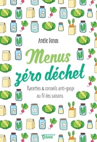 Amélie Roman - Menus zéro déchet - Recettes et conseils anti-gaspi au fil des saisons.