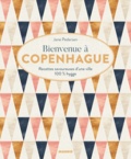 Jane Pedersen et Fabrice Besse - Bienvenue à Copenhague - Recettes savoureuses d'une ville 100 % hygge.