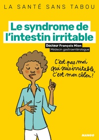François Mion - Le syndrome de l'intestin irritable - Mieux le comprendre, mieux le vivre.