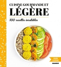 Marie-Laure Tombini - Cuisine gourmande et légère - 100 recettes inratables.