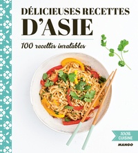 Tatiana Delesalle - Délicieuses recettes d'Asie - 100 recettes inratables.