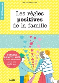 Marion McGuinness et Sophie Bouxom - Les règles positives de la famille - Conseils bienveillants à suivre à la maison pour une famille unie !.