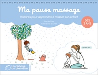 Pascale Pavy et  Oréli - Ma pause massage - Histoires pour apprendre à masser son enfant.