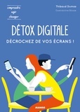 Thibaud Dumas et Gwendoline Blosse - Détox digitale : décrochez de vos écrans !.