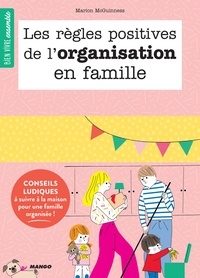 Marion McGuinness et Sophie Bouxom - Les règles positives de l'organisation en famille - Conseils ludiques à suivre à la maison pour une famille organisée !.