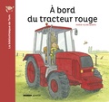 Marie-Aline Bawin - La bibliothèque de Tom  : A bord du tracteur rouge.