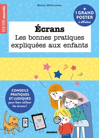 Marion McGuinness et Sophie Bouxom - Ecrans - Les bonnes pratiques expliquées aux enfants. Avec 1 grand poster à afficher.