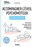 Pascale Pavy et Cyrielle Rault - Accompagner l'éveil psychomoteur - Le bien-être du tout-petit de la naissance à la marche.