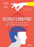 Romain Coique et Gwendoline Blosse - Déconditionnement : changez votre schéma de pensée pour réussir !.