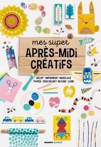 Steffie Brocoli et Agnès Pironon - Mes super après-midi créatifs - Récup', imprimerie, modelage, papier, zéro déchet, nature, laine.