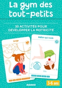 Pascale Pavy et Raphaëlle Michaud - La gym des tout-petits - 30 activités pour développer la motricité (3-6 ans).