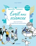 Elsa Thiriot et  Oréli - Éveil aux sciences - Jeux lumineux et expériences sensorielles.