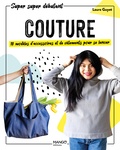 Laure Guyet - Couture - 10 modèles d'accessoires et de vêtements pour se lancer.
