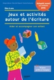 Grégory Bynen-Journo et Elsa Job-Pigeard - Jeux et activités autour de l'écriture - Aider et accompagner son enfant.