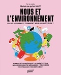  Qu'est-ce qu'on fait ?! - Nous et l'environnement - Face à l'urgence, comment agir au quotidien ?.