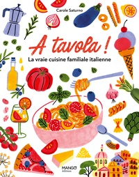 Carole Saturno - A tavola ! - La vraie cuisine familiale italienne.