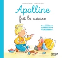 Didier Dufresne et Sophie Cazenave Chevalier - Apolline fait la cuisine - Avec les conseils d’une éducatrice Montessori.