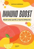 Nicolas Aubineau - Immuno boost - Pour une santé à toute épreuve !.