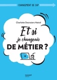 Charlotte Desrosiers Natral et Marjorie Goaoc - Et si je changeais de métier ?.
