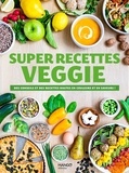 Laure Kié et Audrey Cosson - Super recettes veggie - Des conseils et des recettes hautes en couleur et en saveur !.