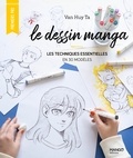 Van Huy Ta - Le dessin manga - Les techniques essentielles en 50 modèles.