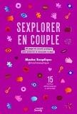  Masha Sexplique et Mélie Giusiano - Sexplorer en couple - 50 pages de conseils pratiques pour préserver et renouveler le désir et 15 outils détachables à afficher.
