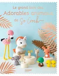 Marie Clesse et Fabrice Besse - Le grand livre des adorables animaux de So Croch'.